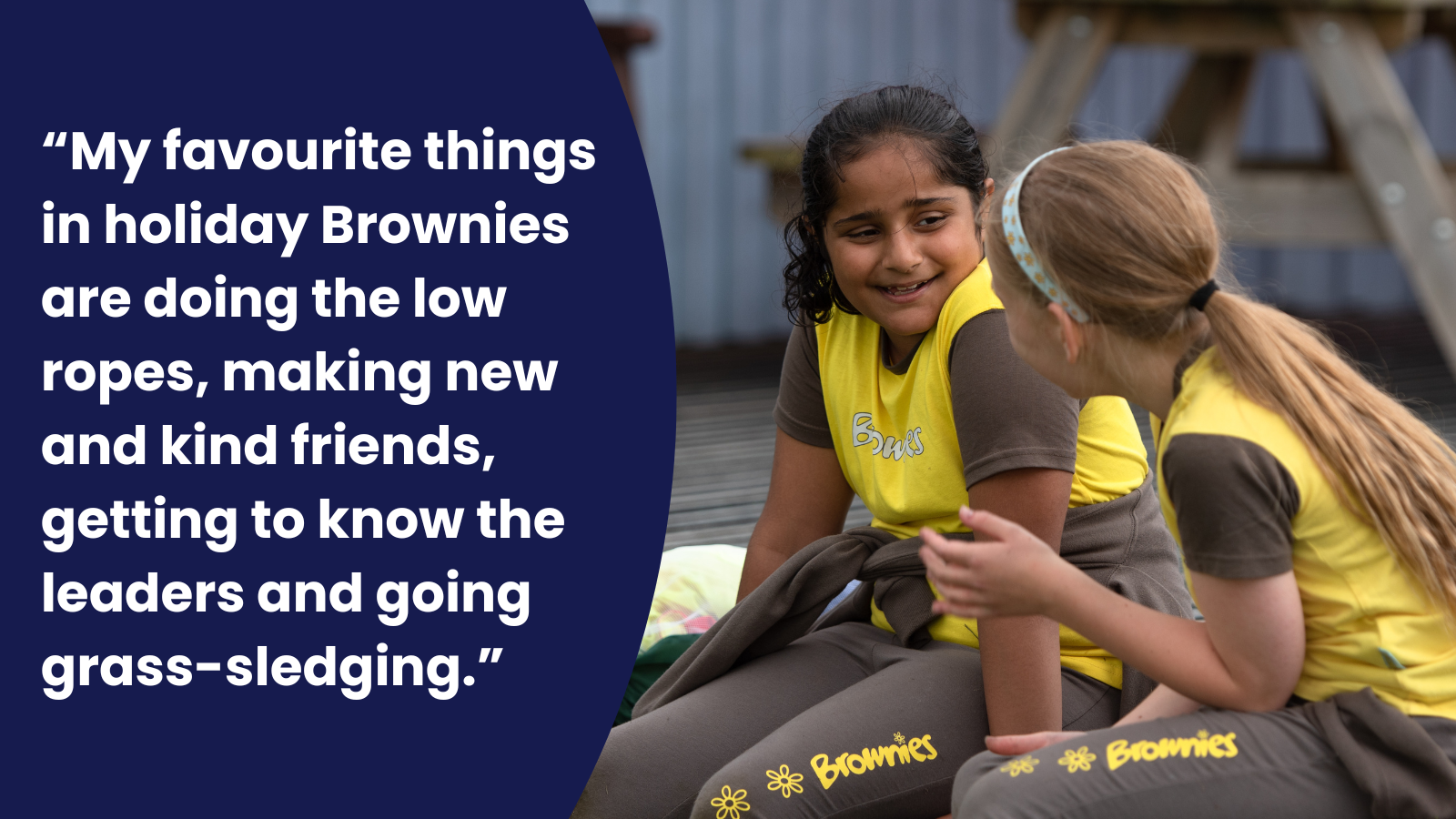 “My favourite things in holiday Brownies are doing the low ropes, making new and kind friends, getting to know the leaders and going grass-sledging”.